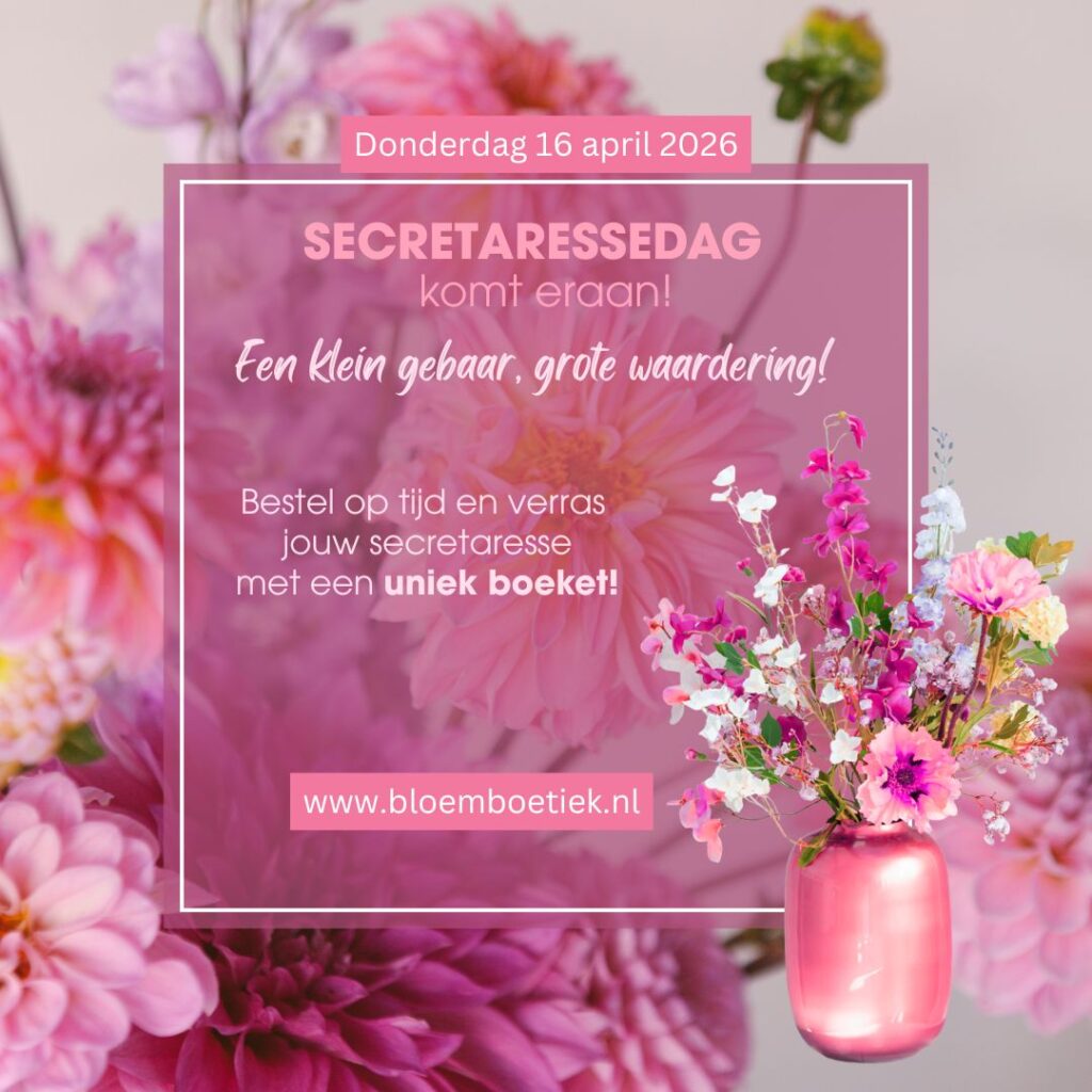 Secretaressedag – hét moment om te verrassen met een boeket van Bloemboetiek Schijndel!