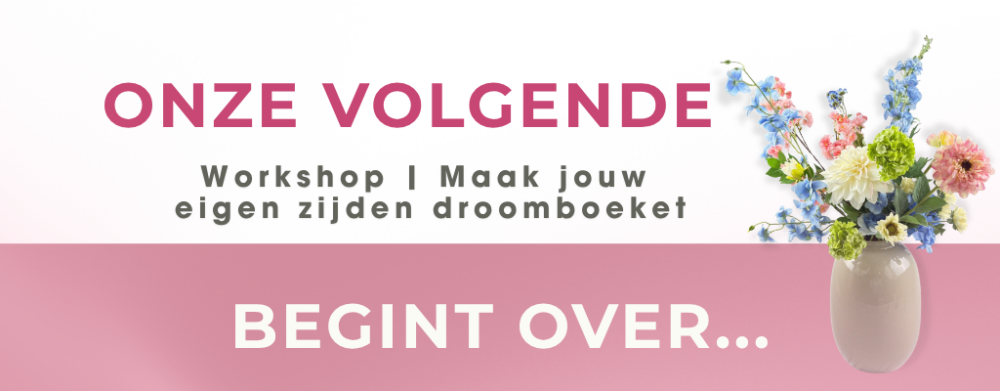 Zijden bloemen workshop | Maak jouw eigen zijden droomboeket. Exclusief bij Bloemboetiek.nl in Schijndel